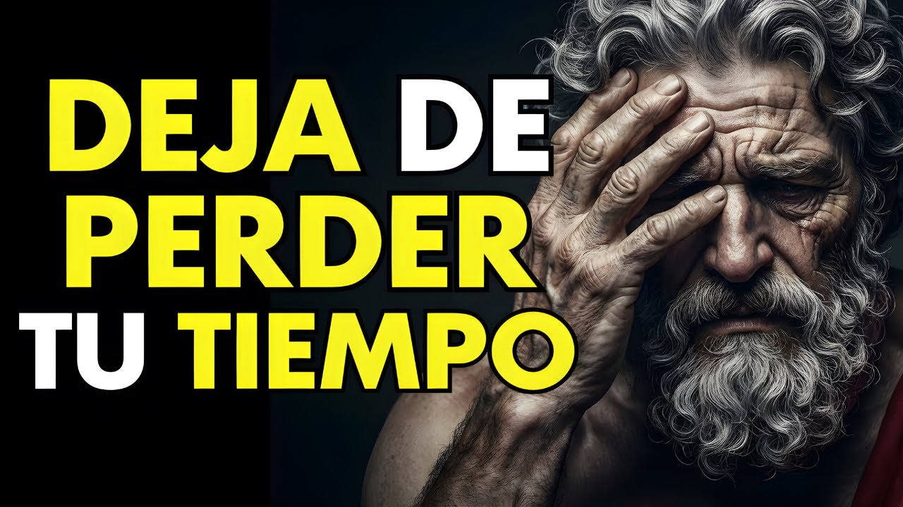 OBLÍGATE A DEJAR DE PERDER EL TIEMPO EN TU VIDA | ESTOICISMO