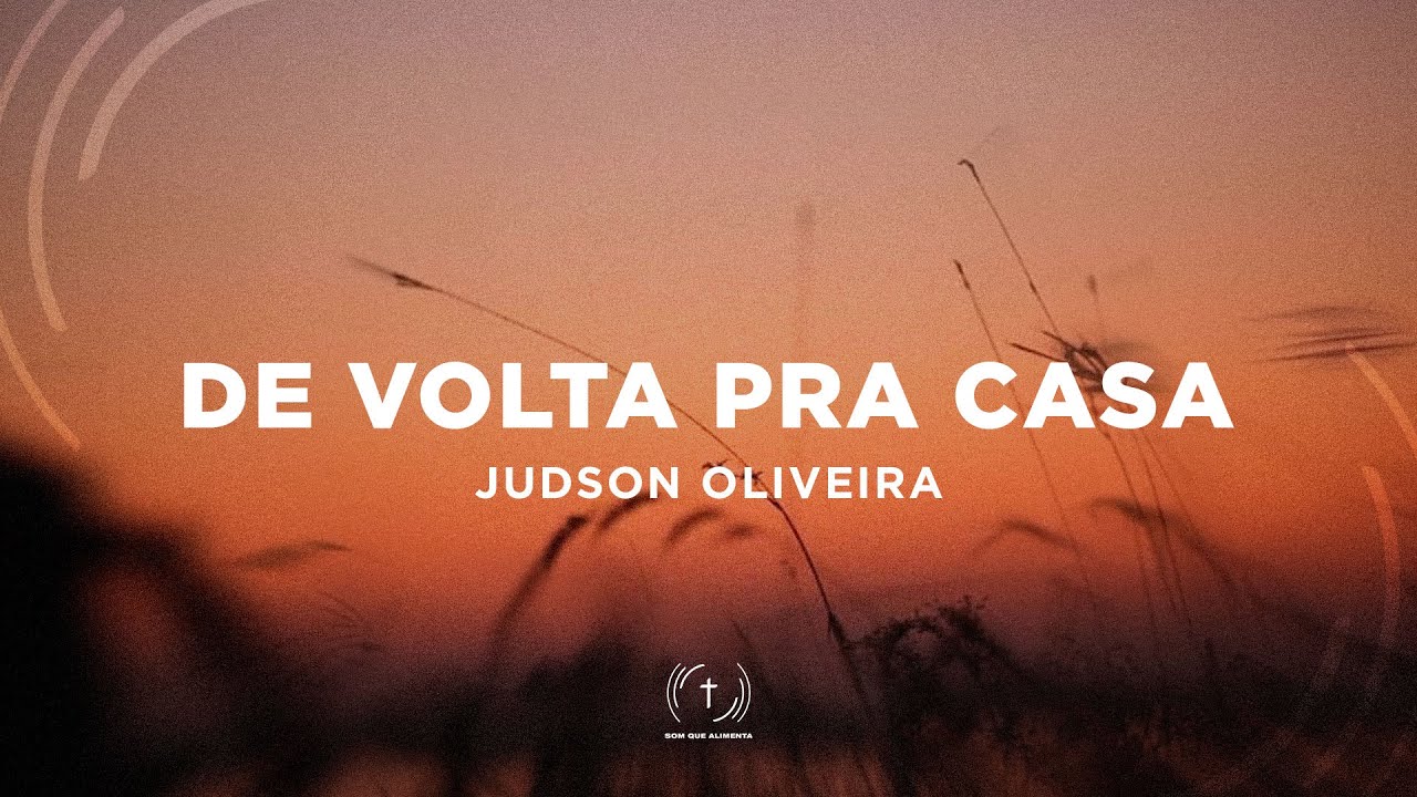 JUDSON OLIVEIRA - DE VOLTA PRA CASA (Lyric Vídeo)
