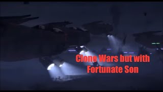 Clone Wars but with Fortunate Son