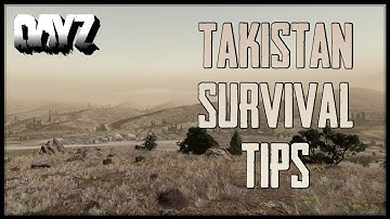 TAKISTAN BEGINNER SURVIVAL TIPS | DAYZ