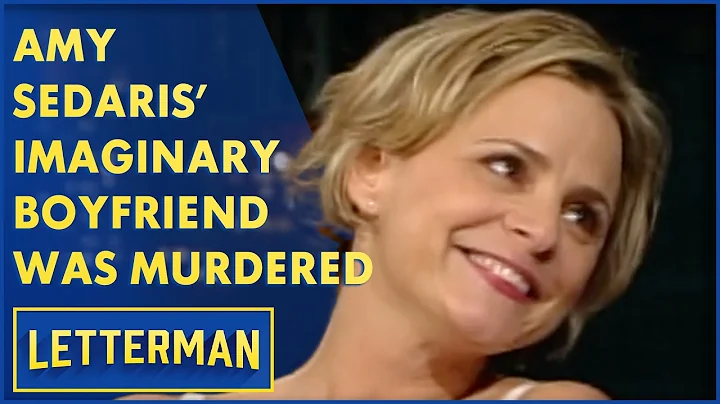 Amy Sedaris' Imaginary Boyfriend Was Murdered | Letterman