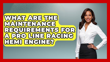 What Are the Maintenance Requirements for a Pro Line Racing Hemi Engine? - The Racing Xpert