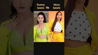 Sunny Leone Vs Nora Fatehi