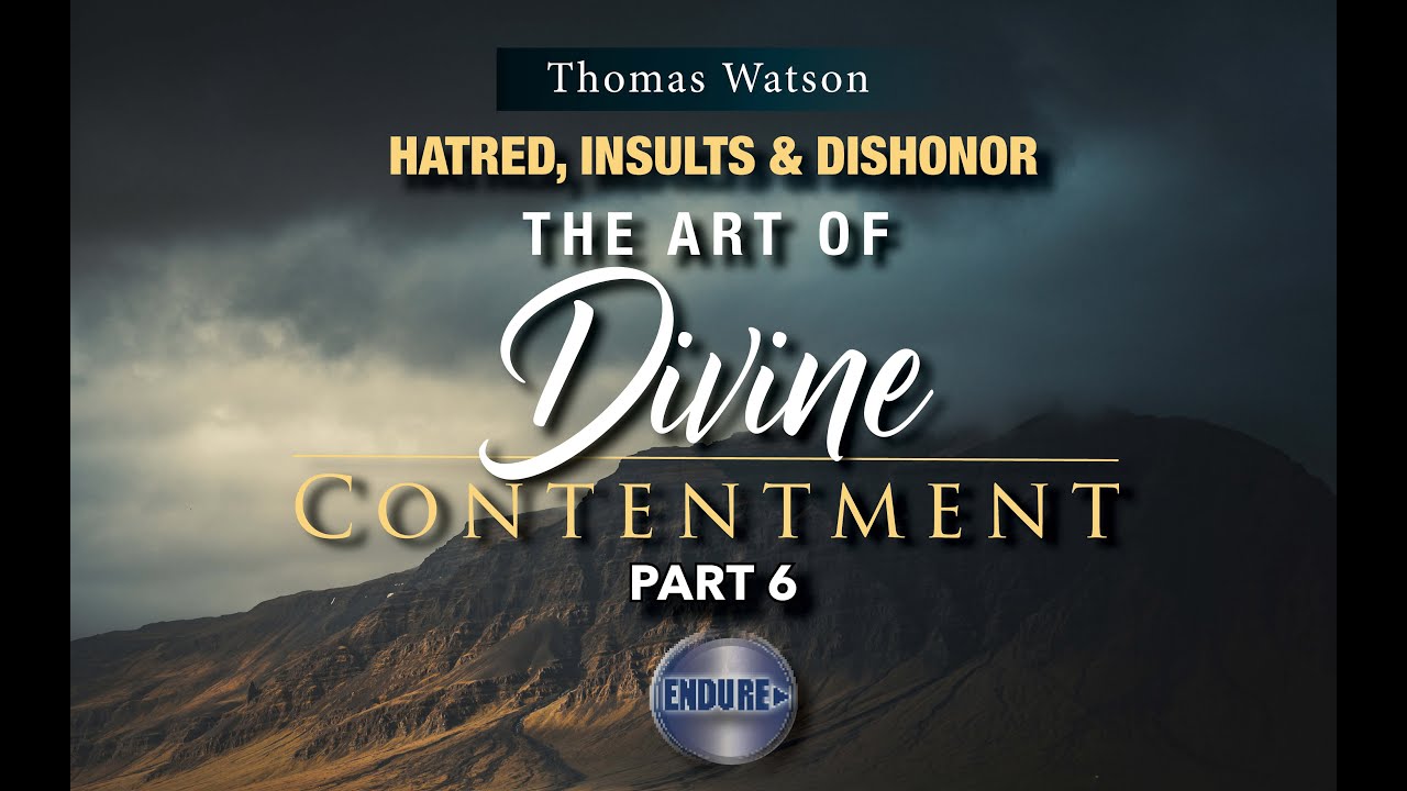 Contemptment Hatred, Insults & Dishonor: The Art of Divine Contentment Part 6 - YouTube