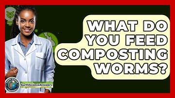What Do You Feed Composting Worms? - Earth Science Answers
