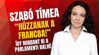 Szabó Tímea Húzzanak A Francba Így Robbant Ki A Parlamenti Balhé