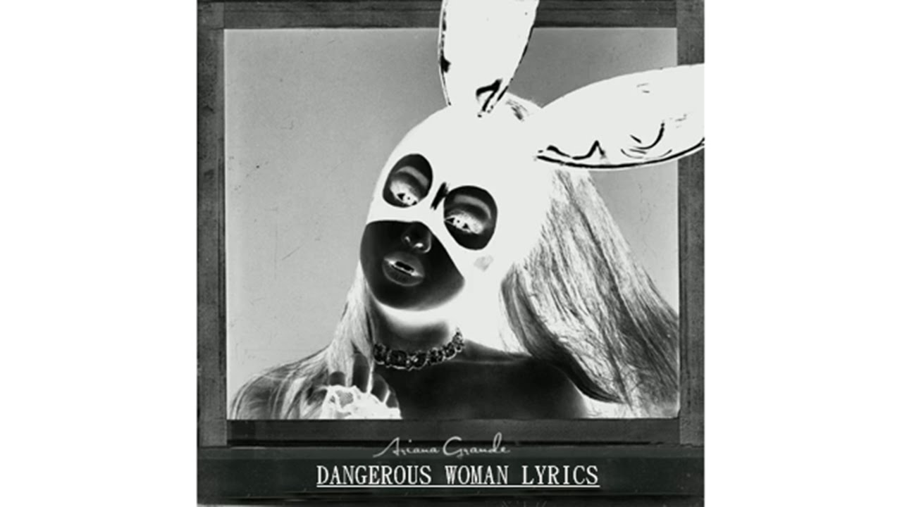 Ariana Grande - Dangerous Woman (Lyrics + Pitched) - YouTube Ariana Grande - Dang