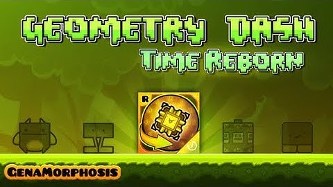 geometry dash time reborn all levels + bonus levels with coins by @GenaMorphosis