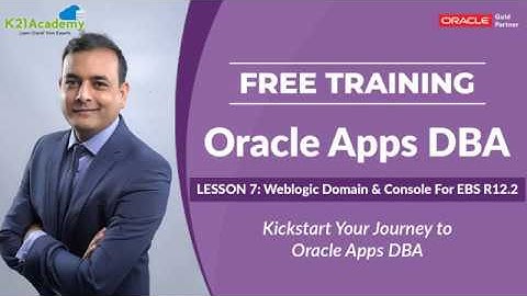[FREE Training] ORACLE APPS DBA (R12.2) - LESSON 7- Weblogic Domain & Console for EBS R12.2