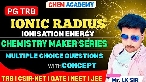 IONIC RADIUS | ATOMIC SIZE | IONISATION ENERGY|CHEMISTRY|PG TRB UNIT-1|PREVIOUS YEAR QUESTION PART-2