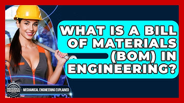What Is A Bill Of Materials (BOM) In Engineering? - Mechanical Engineering Explained