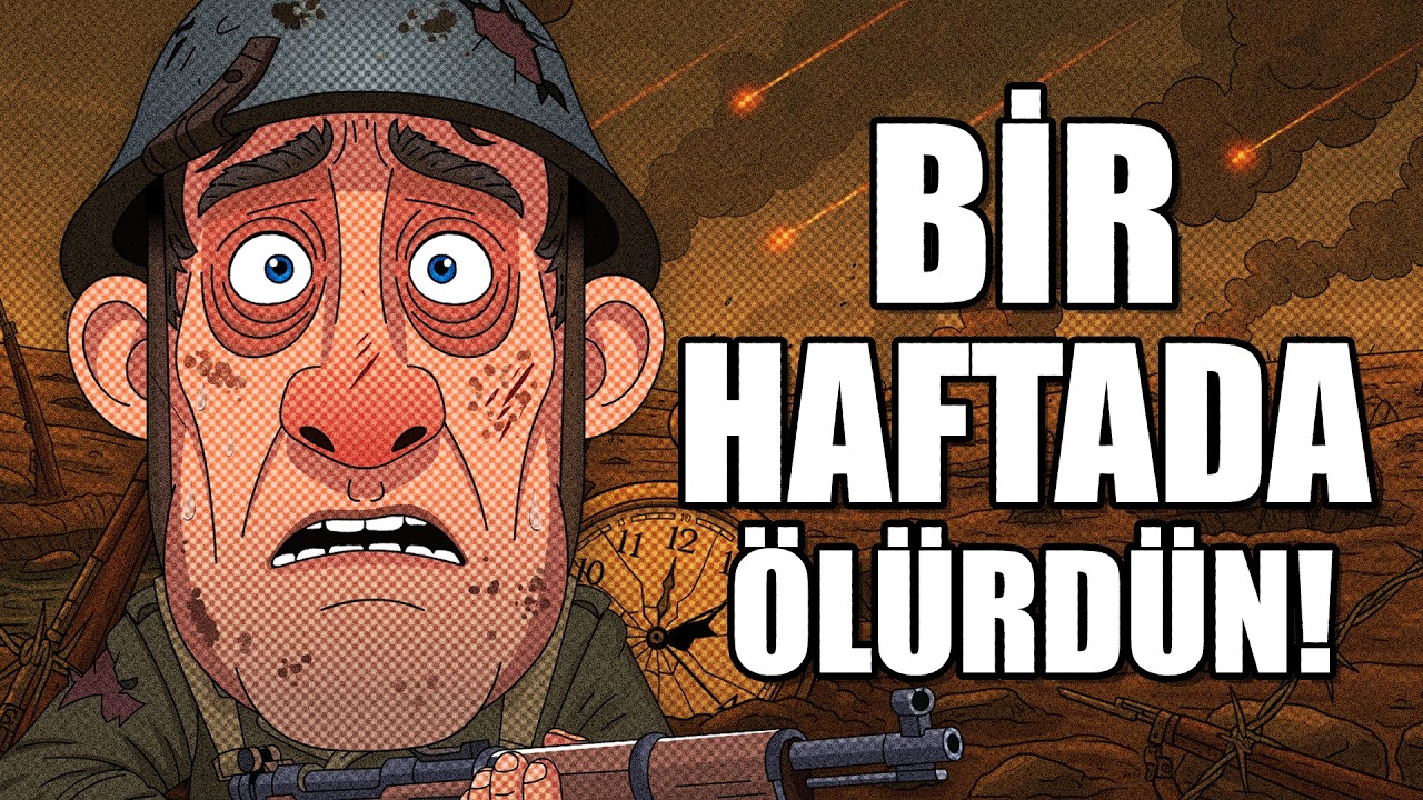 1. DÜNYA SAVAŞINDA NEDEN BİR HAFTADA ÖLÜRDÜN ?