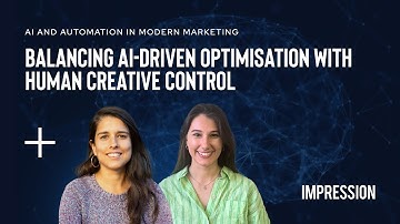 Balancing AI-Driven Optimisation with Human Creative Control with Claire Elsworth & Immy Sheppardson