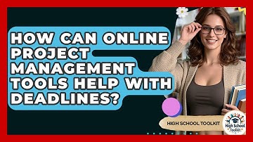 How Can Online Project Management Tools Help With Deadlines? - High School Toolkit