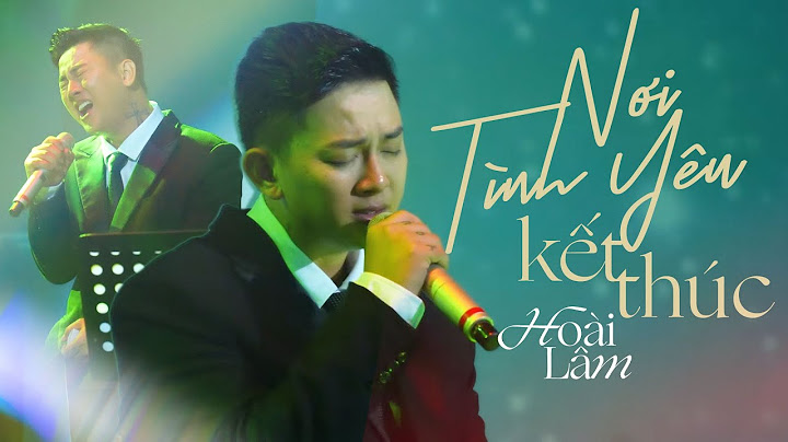 Quặn Thắt Lòng Khi Nghe Ca Khúc Nơi Tình Yêu Kết Thúc | Hoài Lâm Live at Đồng Dao 29.10
