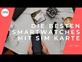 ➤Die besten Smartwatches mit SIM Karte im Vergleich [2020]