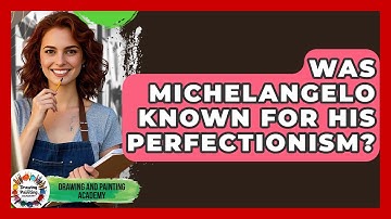 Was Michelangelo Known For His Perfectionism? - Drawing and Painting Academy