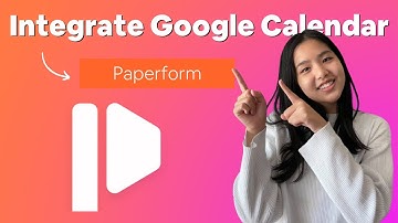How to Integrate Google Calendar to Paperforms | Data Collection Guide 2022