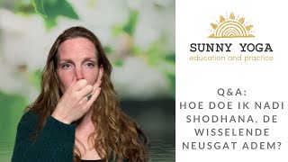 Qa Hoe Doe Ik Nadi Shodhana, De Wisselende Neusgat Ademhaling?