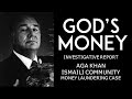 Gods money  aga khan and ismaili community money laundering case as aired on cbc