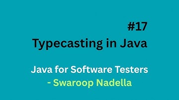 #17 - Typecasting in Java || Upcating and Downcasting || Java for Software Testers