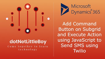 Part B : Create Command Button On subgrid to Send SMS in D365 | Execute Action with Twilio Plugin