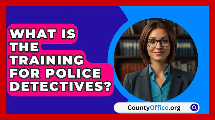 What Is The Training For Police Detectives? - CountyOffice.org