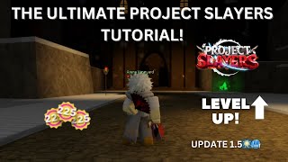 THE ULTIMATE PROJECT SLAYERS TUTORIAL! (LEVELING, LOCATIONS, GET FAST LVLS, BREATHING LOCATIONS ETC)