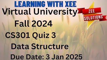 CS301 Data Structures Quiz 3 Fall 2024 Virtual University of Pakistan