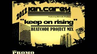 Ian Carrey - Keep On Rising (BeatCode Project Mix)