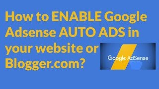 How to ENABLE Google Adsense AUTO ADS in your website or Blogger.com