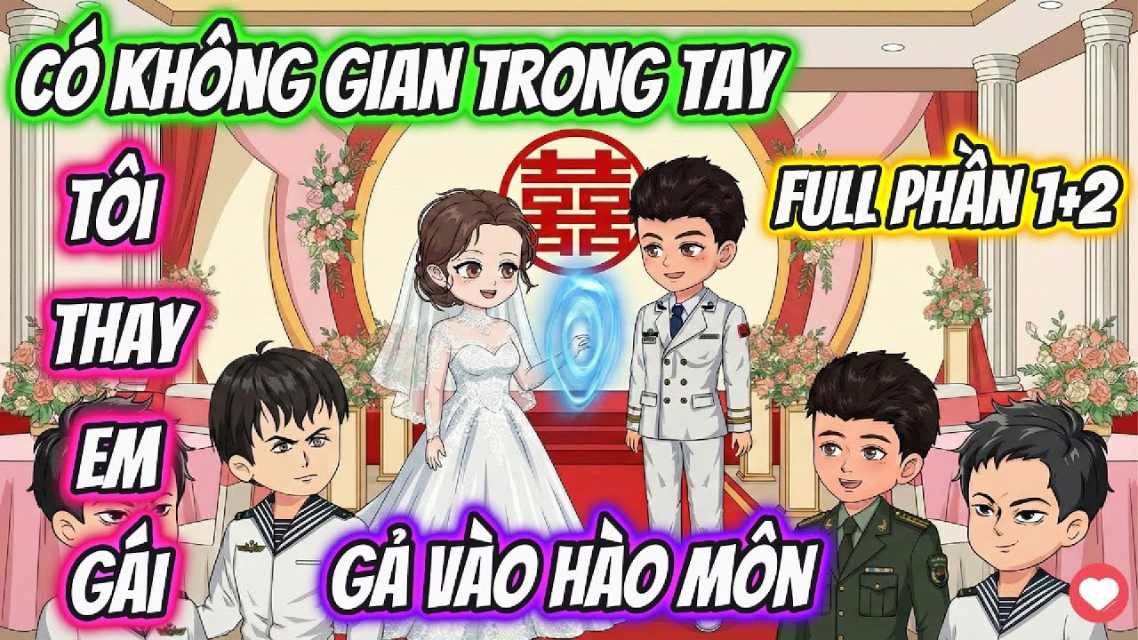 Full Phần 1+2 | Có Không Gian Trong Tay Tôi Thay Em Gái Gả Vào Hào Môn | AD Review