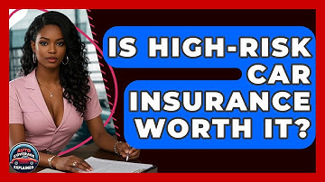 Is High-Risk Car Insurance Worth It? - Auto Coverage Explained