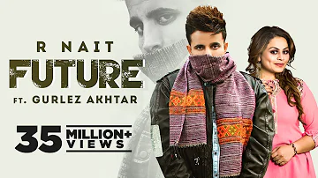 R NAIT | Future (Official Video) Ft Gurlez Akhtar| Mistabaaz | Latest Punjabi Song 2022 | New Songs