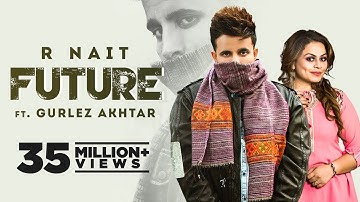 R NAIT | Future (Official Video) Ft Gurlez Akhtar| Mistabaaz | Latest Punjabi Song 2022 | New Songs