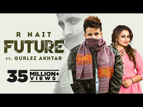 R NAIT Future Official Video Ft Gurlez Akhtar Mistabaaz Latest Punjabi Song 2022 New Songs