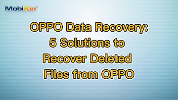 OPPO Data Recovery: 5 Solutions to Recover Deleted Files from OPPO