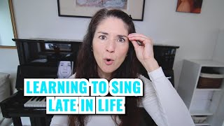 learning to sing later in life can you still learn how to