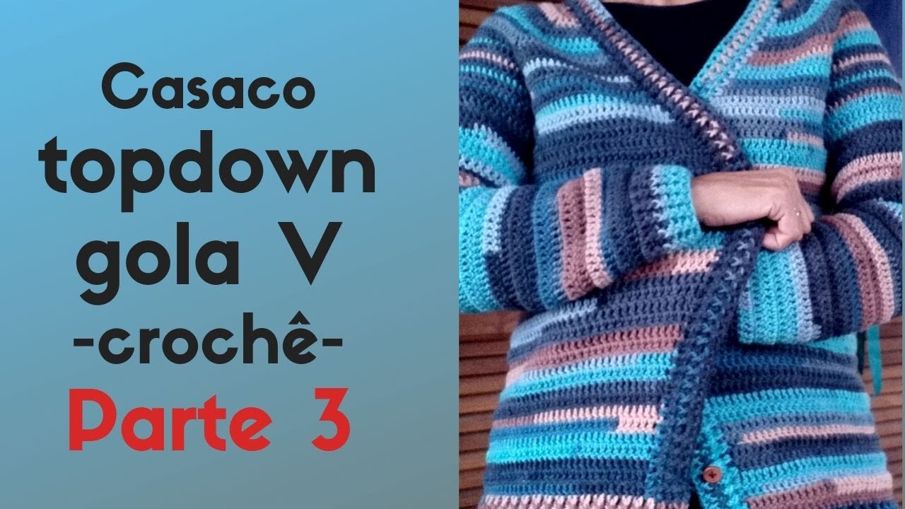 Casaco topdown gola V - crochê ! Parte 3