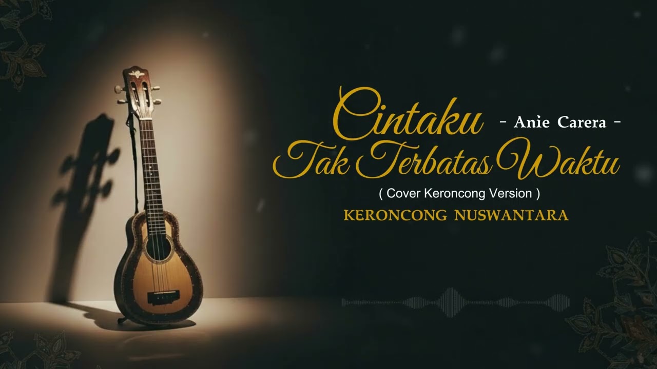 NOSTALGIA!!! Anie Carera – CINTAKU TAK TERBATAS WAKTU (Keroncong Klasik dengan Sentuhan Jazz)