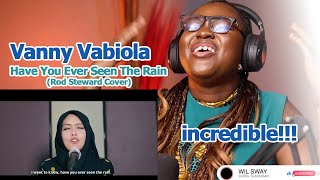 Vanny Vabiola  Have You Ever Seen The Rain rod Steward Cover  First Time Reaction