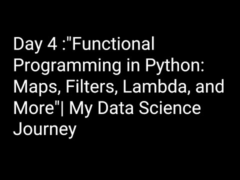 Day 4 :"Functional Programming in Python: Maps, Filters, Lambda, and More"| My Data Science Journey