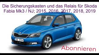 Die Sicherungskasten und das Relais für Skoda Fabia Mk3 / NJ; 2015, 2016,  2017, 2018, 2019. 