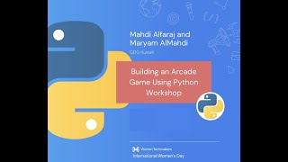 Building an Arcade Game Using Python Workshop by Eng. Mahdi AlFaraj & Mariam AlMahdi
