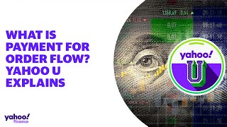 What is payment for order flow?: Yahoo U explains