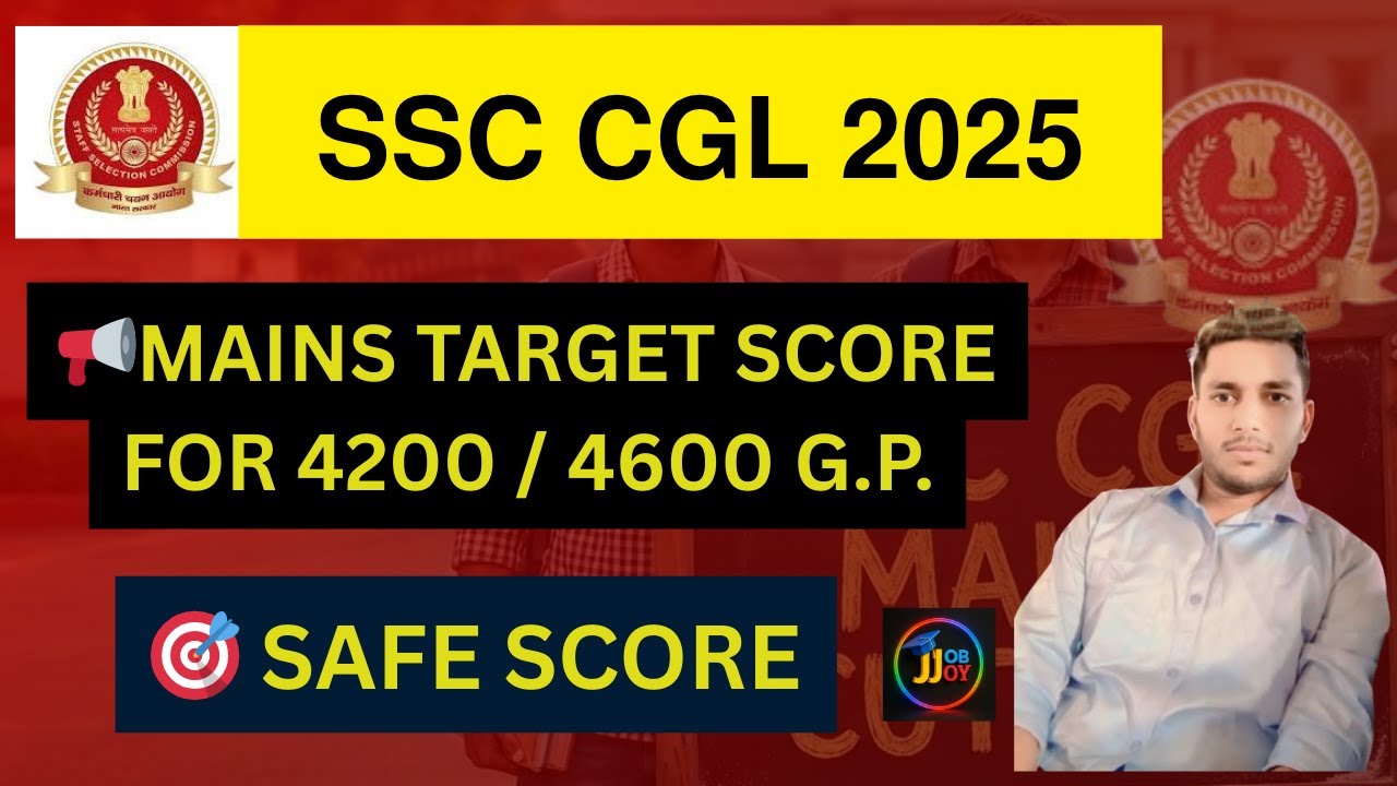 🚨 SSC CGL MAINS TARGET SCORE 2025 | 4200/4600 GP SAFE SCORE 🔥 | EXPECTED CUT-OFF