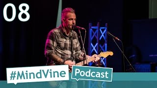 #MindVine Podcast Episode 08 - Adam Gontier