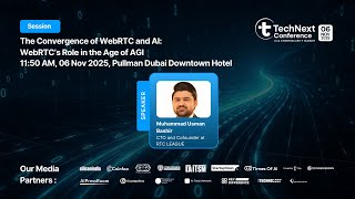 WebRTC’s Role in the Age of AGI | Muhammad Usman Bashir | TechNext Dubai 2025