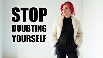The Reason You Keep Doubting Yourself (and how to stop)