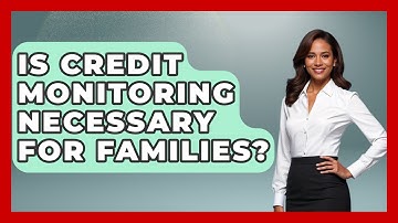 Is Credit Monitoring Necessary For Families? - Your Guide to Budgeting